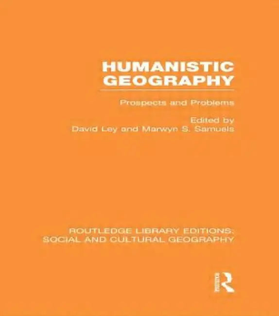 Humanistic Geography (Rle Social & Cultural Geography): Problems and Prospects by David Ley