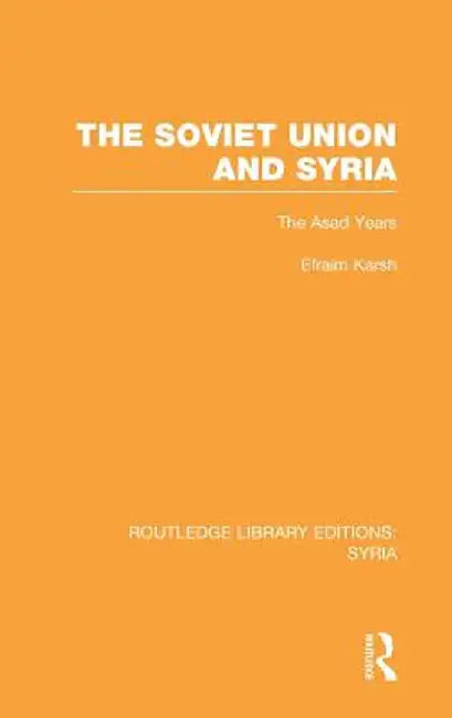 The Soviet Union and Syria by Efraim Karsh