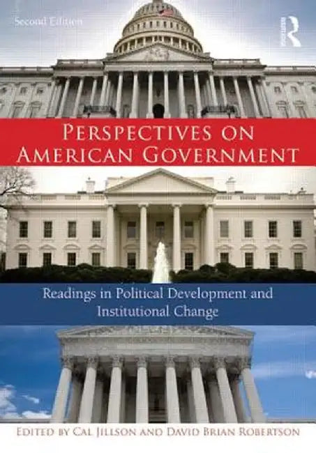 Perspectives on American Government: Readings in Political Development and Institutional Change by Cal Jillson