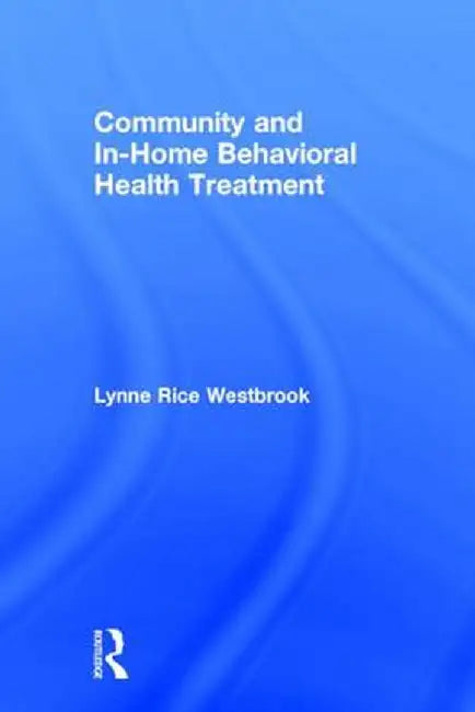 Community and In-Home Behavioral Health Treatment by Lynne Rice Westbrook