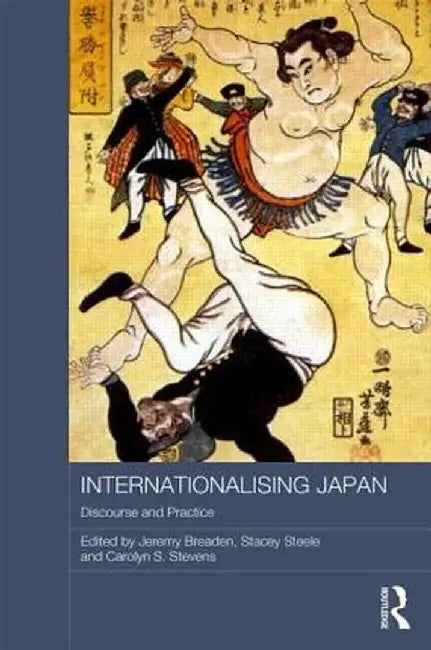 Internationalising Japan: Discourse and Practice by Jeremy Breaden