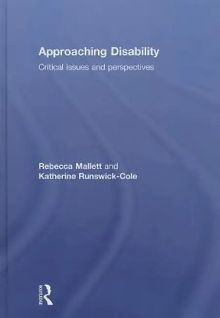 Approaching Disability: Critical issues and perspectives by Rebecca Mallett