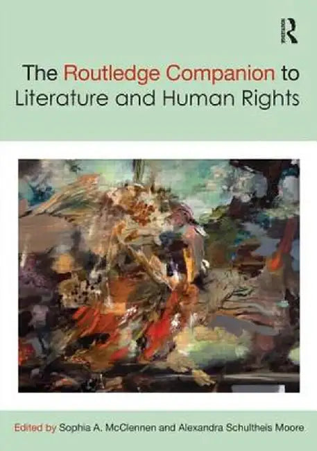 The Routledge Companion to Literature and Human Rights by Sophia McClennen