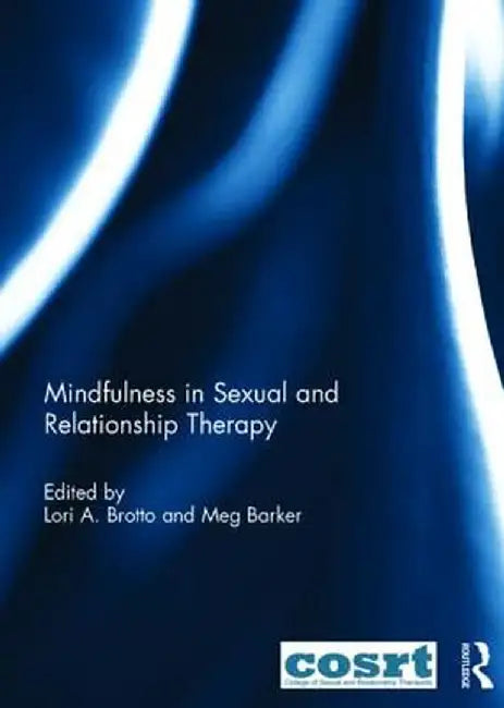 Mindfulness in Sexual and Relationship Therapy by Lori Brotto