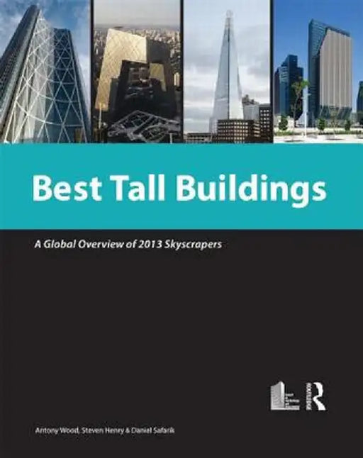 Best Tall Buildings 2013: Ctbuh International Award Winning Projects by Antony Wood