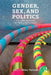Gender, Sex, And Politics: In the Streets and Between the Sheets in the 21st Century by Shira Tarrant