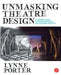 Unmasking Theatre Design: A Designer's Guide to Finding Inspiration and Cultivating Creativity by Lynne Porter