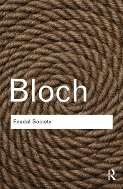 Feudal Society by Marc Bloch
