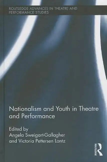 Nationalism and Youth in Theatre and Performance by Victoria Pettersen Lantz