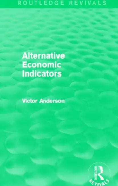 Alternative Economic Indicators (Routledge Revivals) by Victor Anderson
