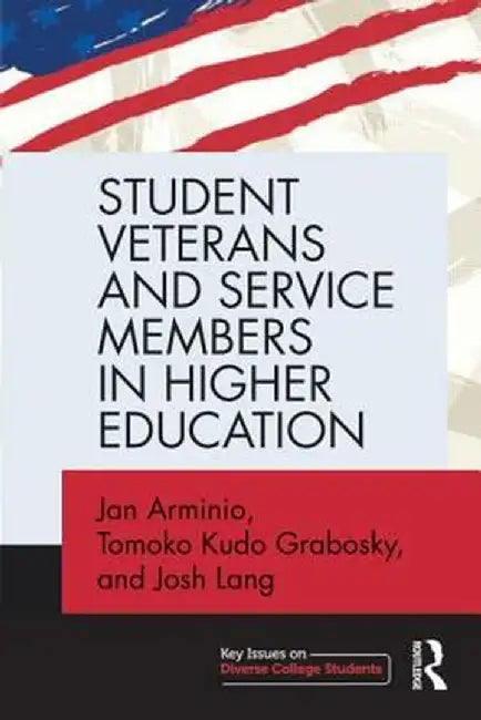Student Veterans and Service Members in Higher Education by Jan Arminio