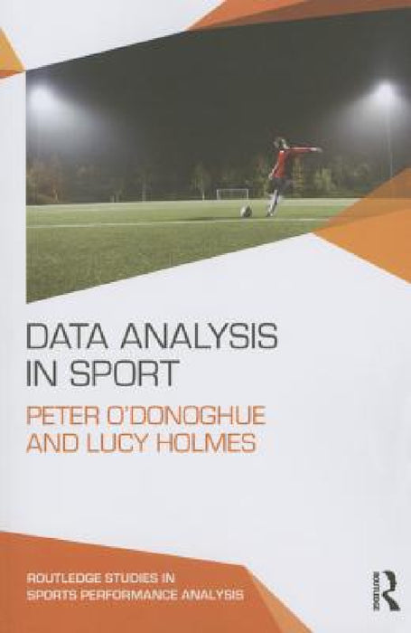 Data Analysis in Sport by Peter O'Donoghue, Lucy Holmes