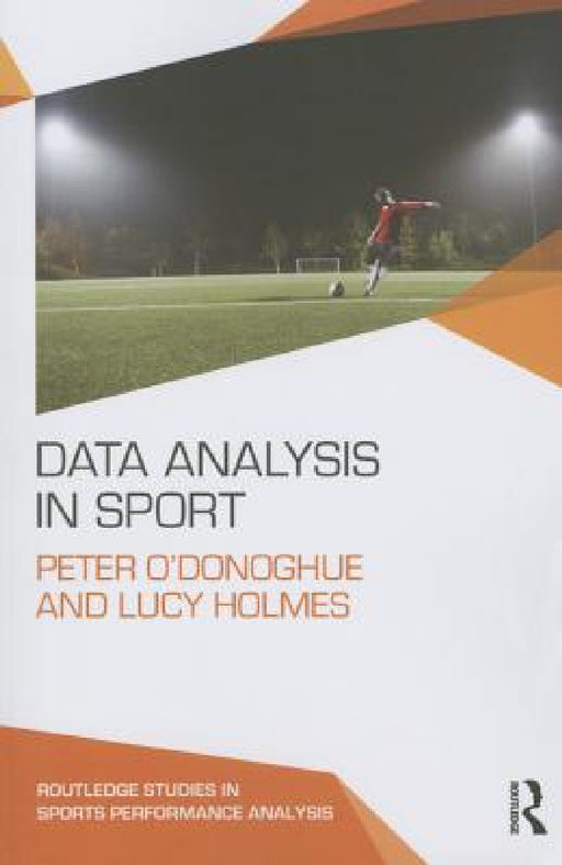 Data Analysis in Sport by Peter O'Donoghue, Lucy Holmes