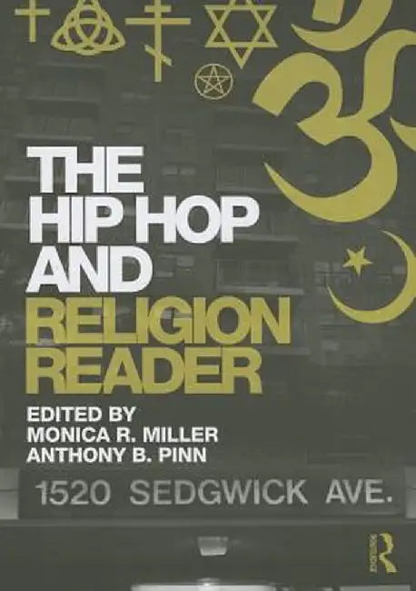 The Hip Hop and Religion Reader by Monica R Miller