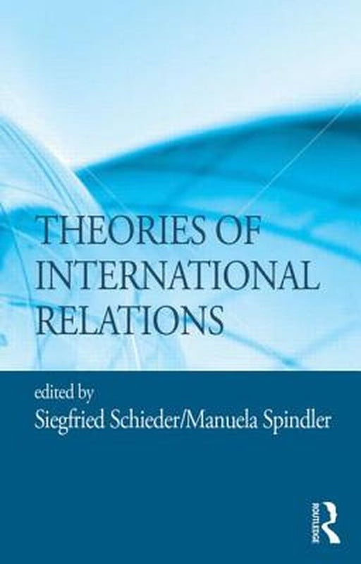 Theories Of International Relations by Siegfried Schieder, Manuela Spindler