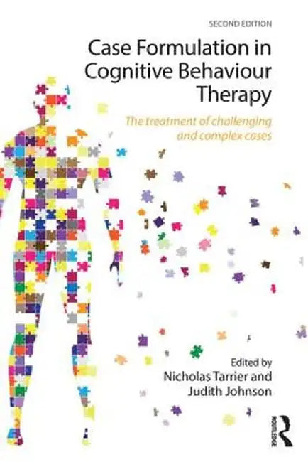 Case Formulation in Cognitive Behaviour Therapy: The Treatment of Challenging and Complex Cases by Nicholas Tarrier