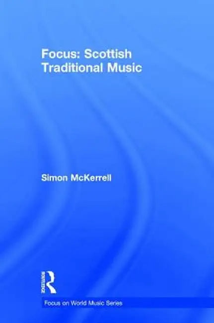 Focus: Scottish Traditional Music by Simon McKerrell