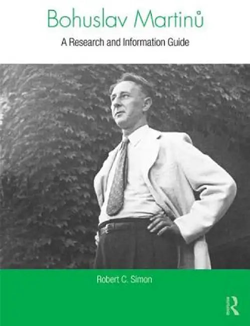 Bohuslav Martinů: A Research and Information Guide by Robert Simon