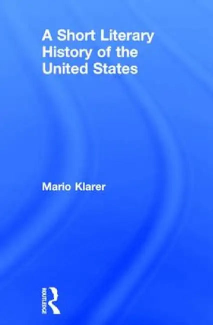 A Short Literary History of the United States by Mario Klarer
