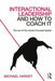Interactional Leadership and How to Coach It: The Art of the Choice-Focused Leader by Michael Harvey