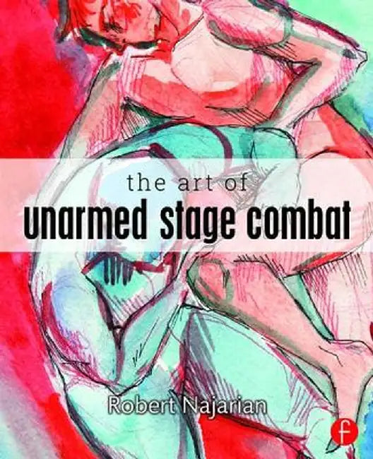 The Art of Unarmed Stage Combat by Robert Najarian