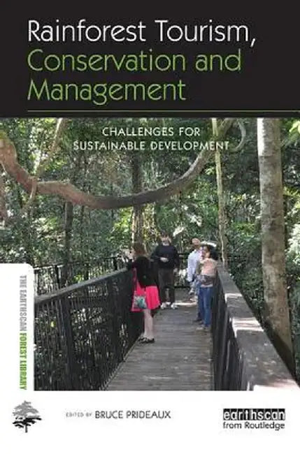 Rainforest Tourism, Conservation and Management: Challenges for Sustainable Development by Bruce Prideaux