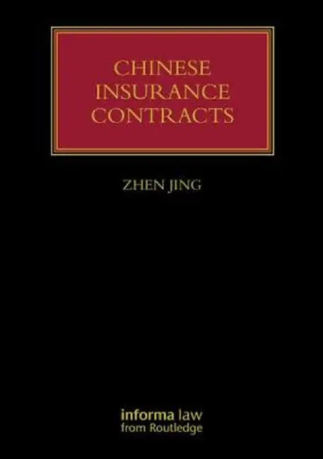 Chinese Insurance Contracts: Law and Practice by Zhen Jing