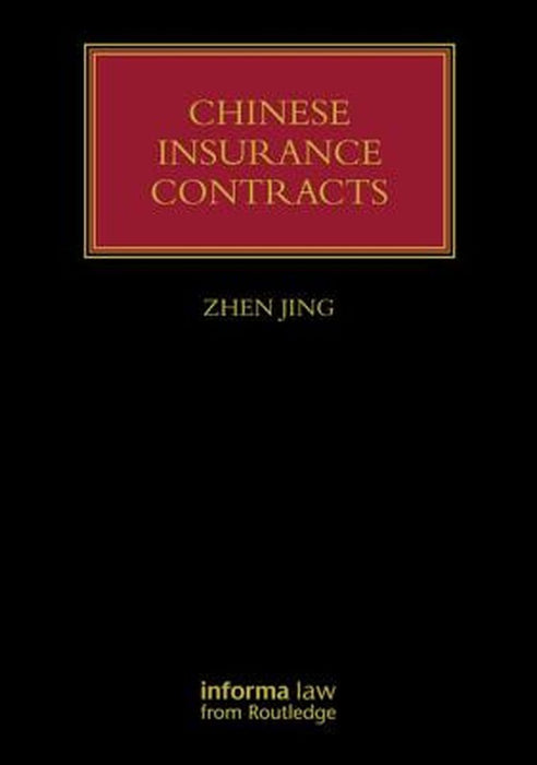 Chinese Insurance Contracts: Law and Practice by Zhen Jing