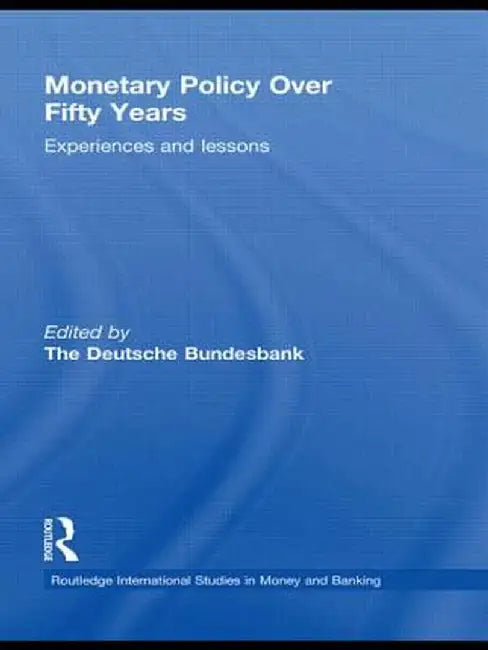 Monetary Policy Over Fifty Years: Experiences and Lessons by Heinz Herrmann