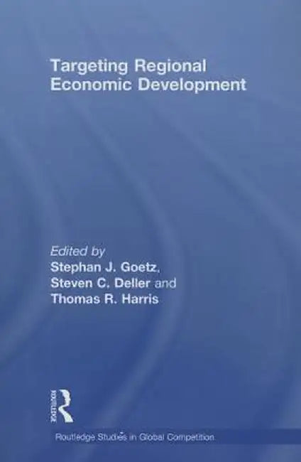 Targeting Regional Economic Development by Stephan J. Goetz