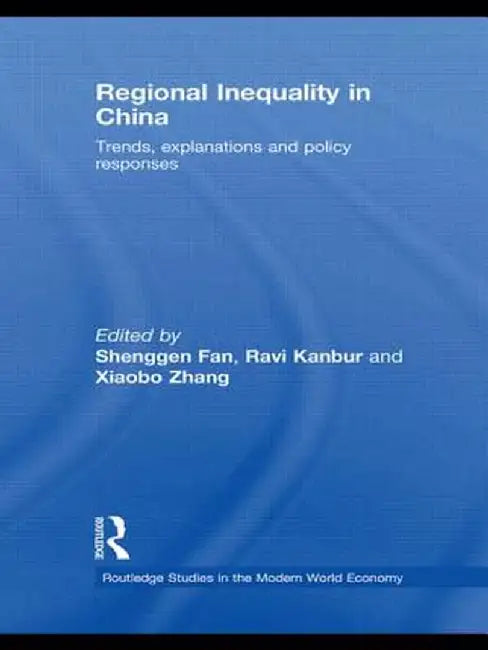 Regional Inequality in China: Trends, Explanations and Policy Responses by Shenggen Fan