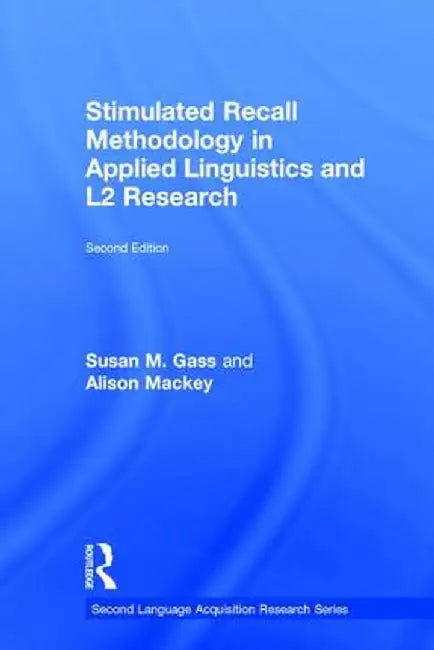Stimulated Recall Methodology in Applied Linguistics and L2 Research by Susan M. Gass