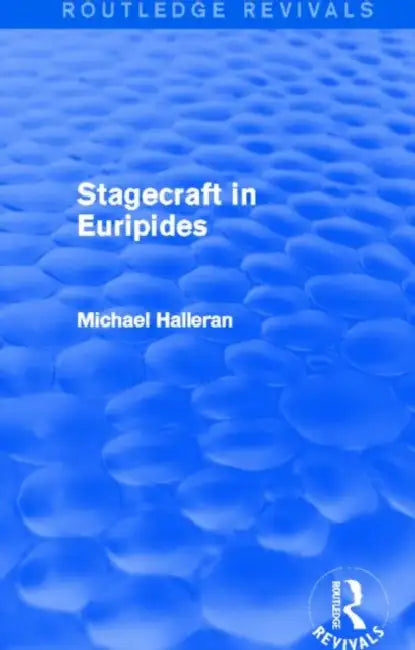 Stagecraft in Euripides (Routledge Revivals) by Michael Halleran