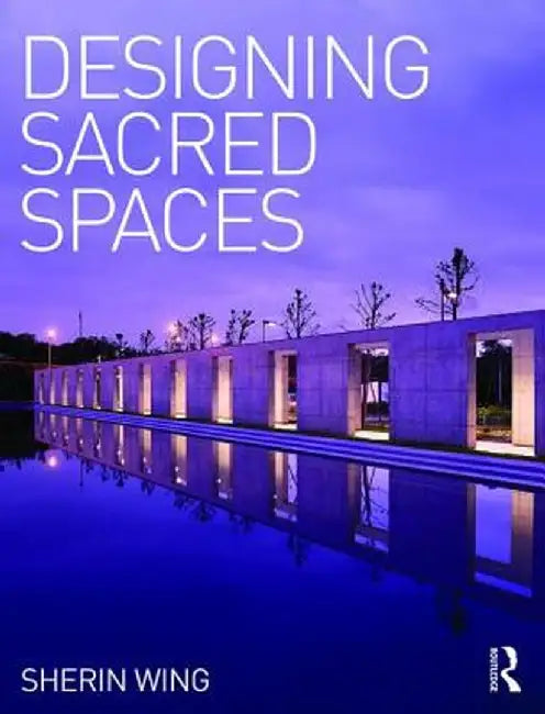 Designing Sacred Spaces by Sherin Wing