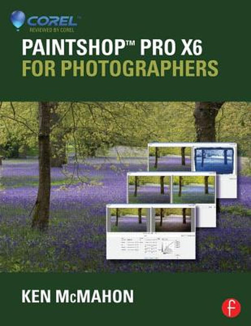 Paintshop Pro X6 for Photographers by Ken McMahon