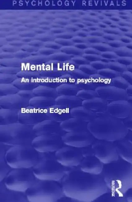 Mental Life: An Introduction to Psychology by Beatrice Edgell