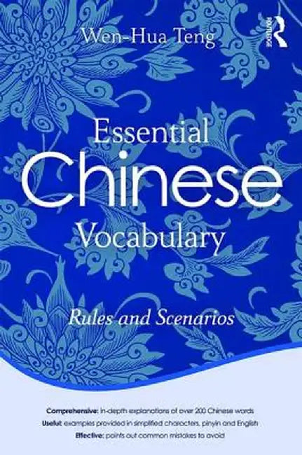 Essential Chinese Vocabulary: Rules and Scenarios by Wen-Hua Teng