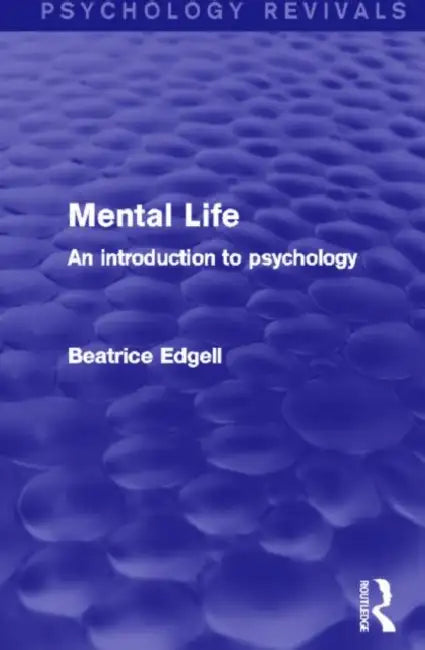 Mental Life: An Introduction to Psychology by Beatrice Edgell