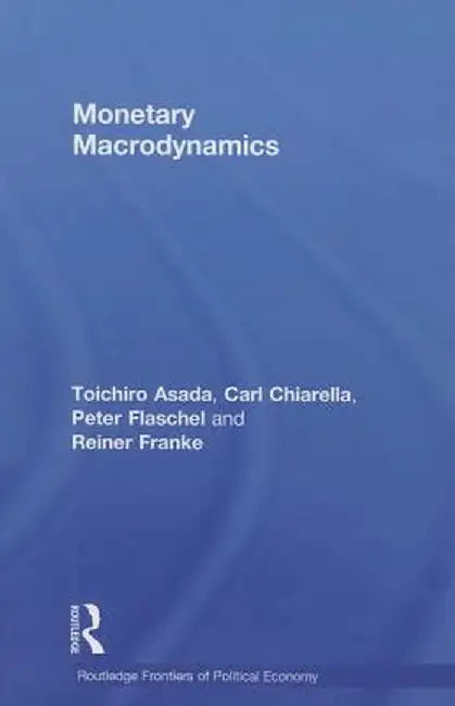 Monetary Macrodynamics by Toichiro Asada