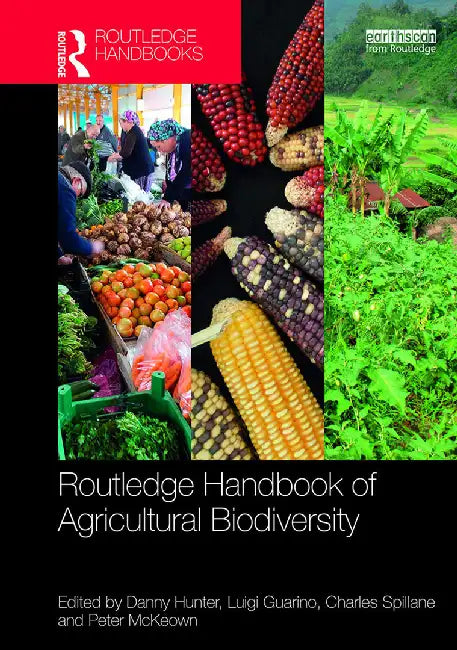 Routledge Handbook of Agricultural Biodiversity by Luigi Guarino, Charles Spillane, Peter Mckeown