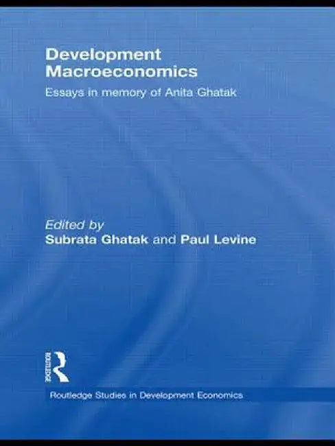 Development Macroeconomics: Essays in Memory of Anita Ghatak by Subrata Ghatak