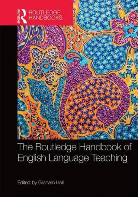 The Routledge Handbook of English Language Teaching by Graham Hall