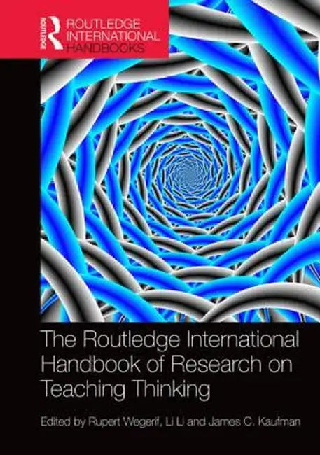 The Routledge International Handbook of Research on Teaching Thinking by Rupert Wegerif