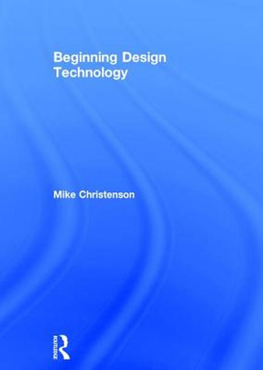 Beginning Design Technology by Mike Christenson
