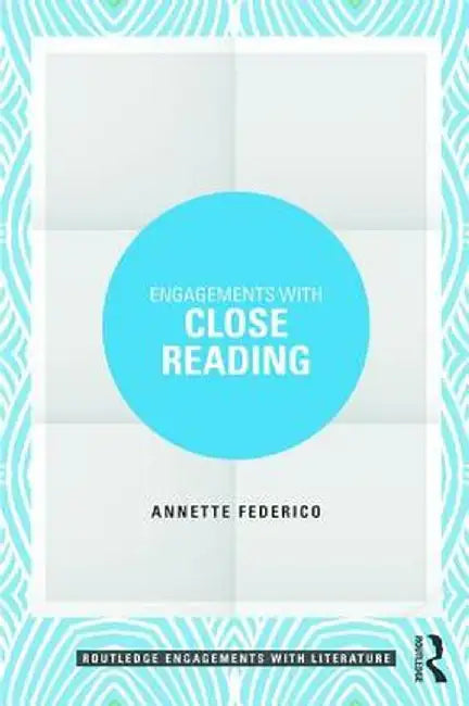 Engagements with Close Reading by Annette Federico