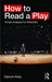 How To Read A Play: Script Analysis for Directors by Damon Kiely