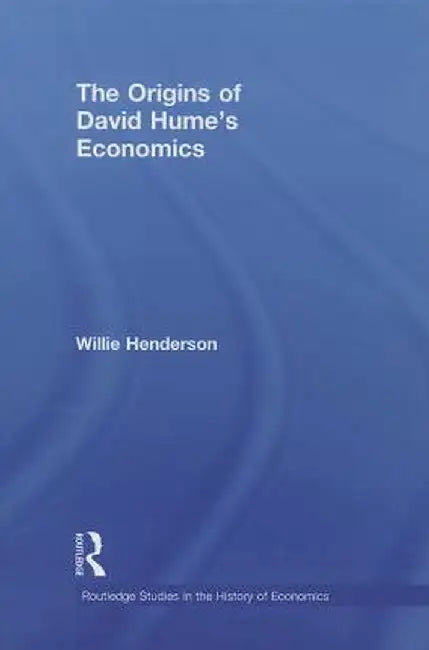 The Origins of David Hume's Economics by Willie Henderson