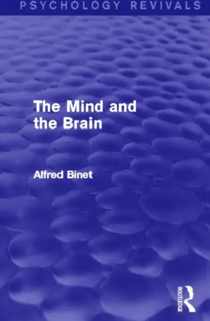 The Mind and the Brain (Psychology Revivals) by Alfred Binet