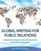 Global Writing for Public Relations: Connecting in English with Stakeholders and Publics Worldwide by Arhlene A. Flowers
