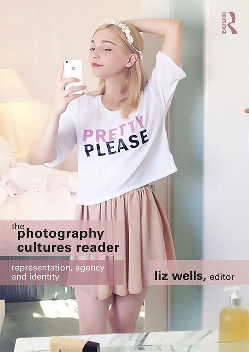 The Photography Cultures Reader:Representation: Agency and Identity by Wells